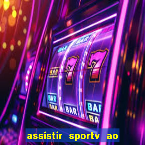 assistir sportv ao vivo agora